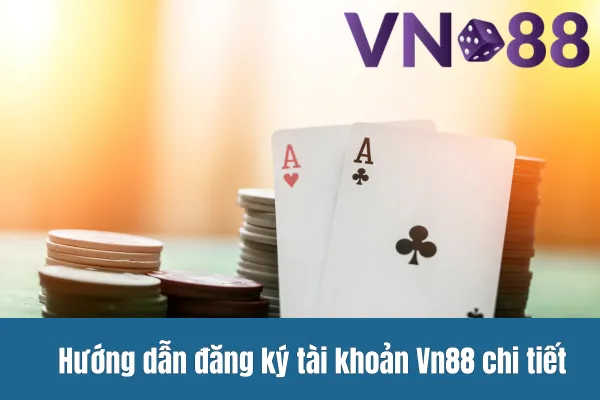 Hướng Dẫn Đăng Ký Vn88 1 Hướng dẫn đăng ký tài khoản Vn88 chi tiết