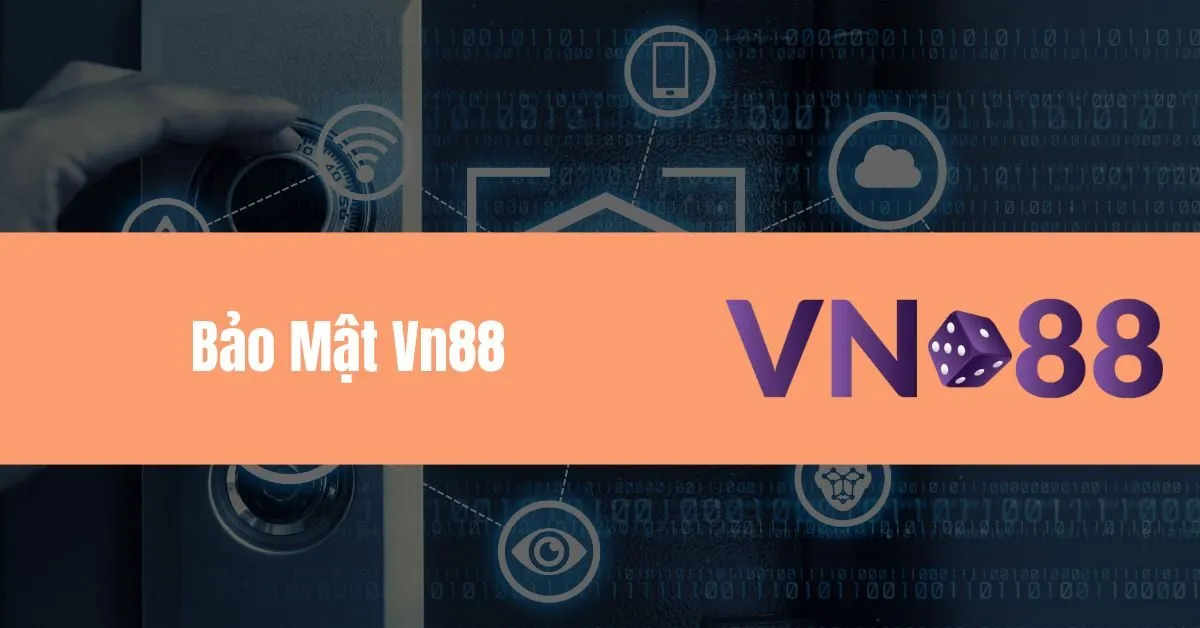 Giải Đáp Về Chính Sách Bảo Mật Vn88 8 Bảo Mật Vn88