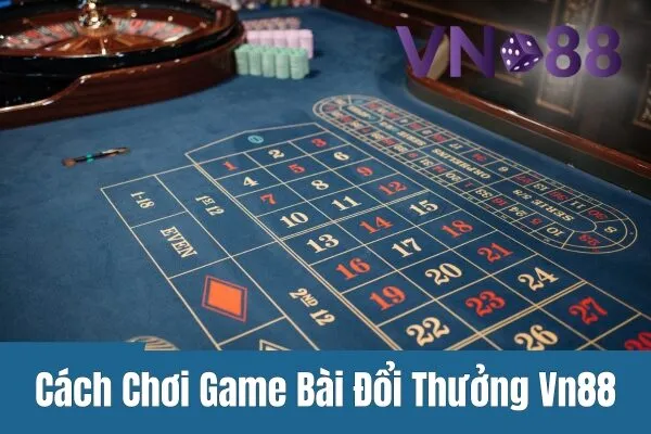 Hướng Dẫn Cách Chơi Game Bài Đổi Thưởng Vn88 Dành Cho Người Mới 2 Hướng Dẫn Cách Chơi Game Bài Đổi Thưởng Vn88 Dành Cho Người Mới