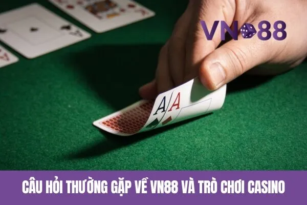 Top Trò Chơi Casino Hot Nhất Tại Nhà Cái Vn88 3 Câu hỏi thường gặp về Vn88 và trò chơi casino