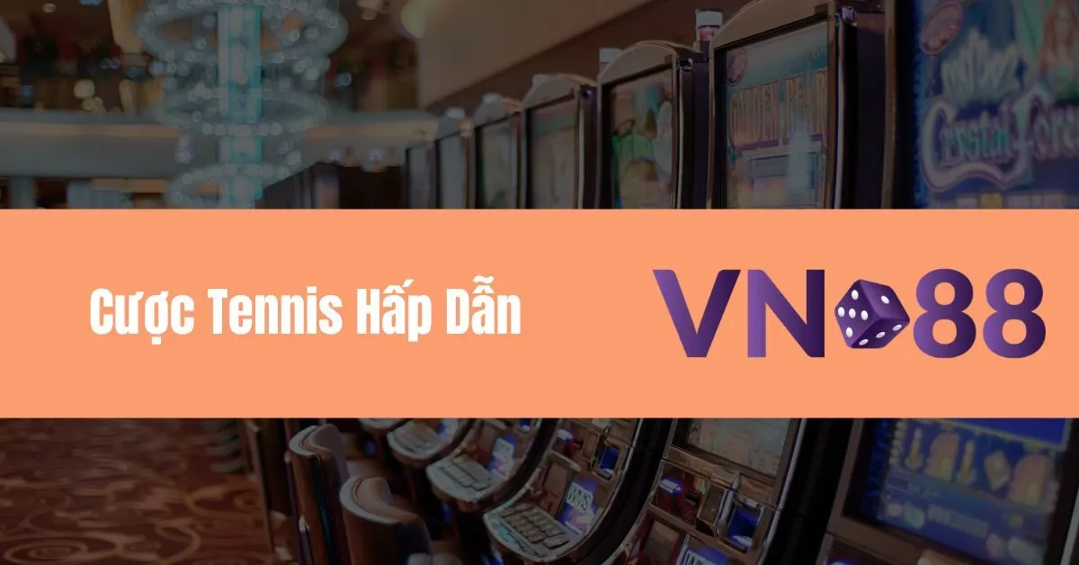 Cược Tennis Hấp Dẫn - Cá Cược Tennis Trực Tiếp Tại Vn88 10 Cược Tennis Hấp Dẫn