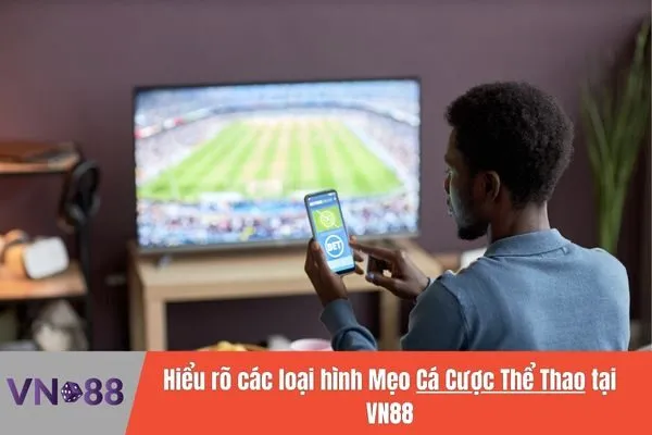 Mẹo Cá Cược Thể Thao Thắng Lớn tại Vn88 2 Mẹo Cá Cược Thể Thao