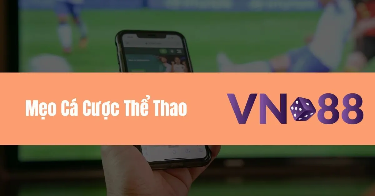 Mẹo Cá Cược Thể Thao Thắng Lớn tại Vn88 8 Mẹo Cá Cược Thể Thao