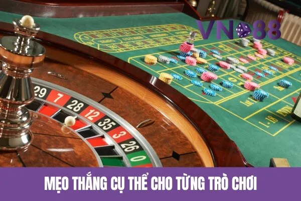 Mẹo Thắng Casino Vn88 Trực Tuyến Bạn Cần Biết 3 Mẹo Thắng Cụ Thể Cho Từng Trò Chơi