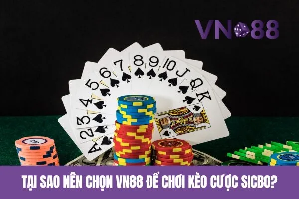 Thắng lớn với kèo cược Sicbo tại Casino trực tuyến Vn88 2 Tại sao nên chọn Vn88 để chơi kèo cược Sicbo