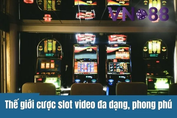 Vn88 – Trải Nghiệm Cược Slot Video, Game Slot Hấp Dẫn 2 Vn88 – Trải Nghiệm Cược Slot Video, Game Slot Hấp Dẫn