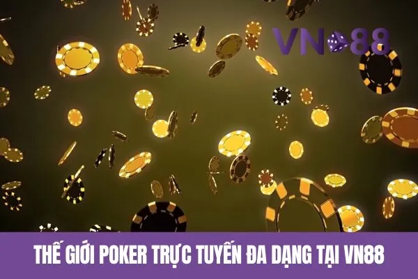 Khám phá thế giới Poker trực tuyến Vn88 với những kèo cược nổi bật 2 Thế giới Poker Trực Tuyến Đa Dạng Tại Vn88