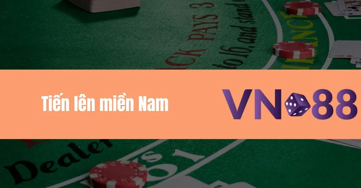 Tìm kiếm chiến thuật thắng kèo cược Game bài đổi thưởng tại Vn88 với Tiến lên miền Nam 7 Tiến lên miền Nam